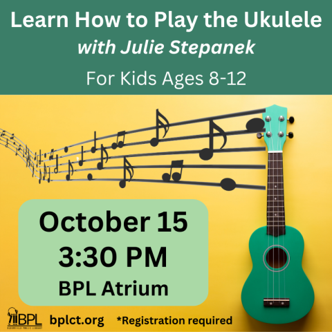 learn how to play the ukulele with julia stepanek for kids ages 8 to 12 october 15 at 3 30 p m at b p l atrium