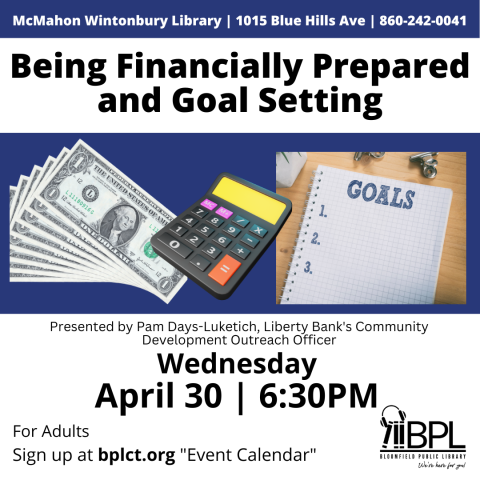 dollar bills, calculator, and notebook with word goals for being financially prepared and goal setting april 30 at 6:30 at mcmahon wintonbury