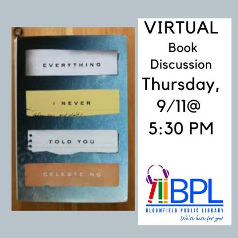 Everything I Never Told You by Celeste Ng Virtual book discussion Thursday 9/18 @ 5:30 pm 
