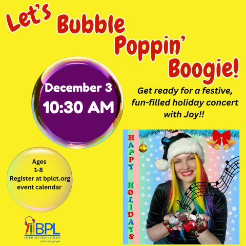 Let's Bubble Poppin' Boogie!  Wed. Dec. 3 10:30 AM at McMahon Wintonbury Library
