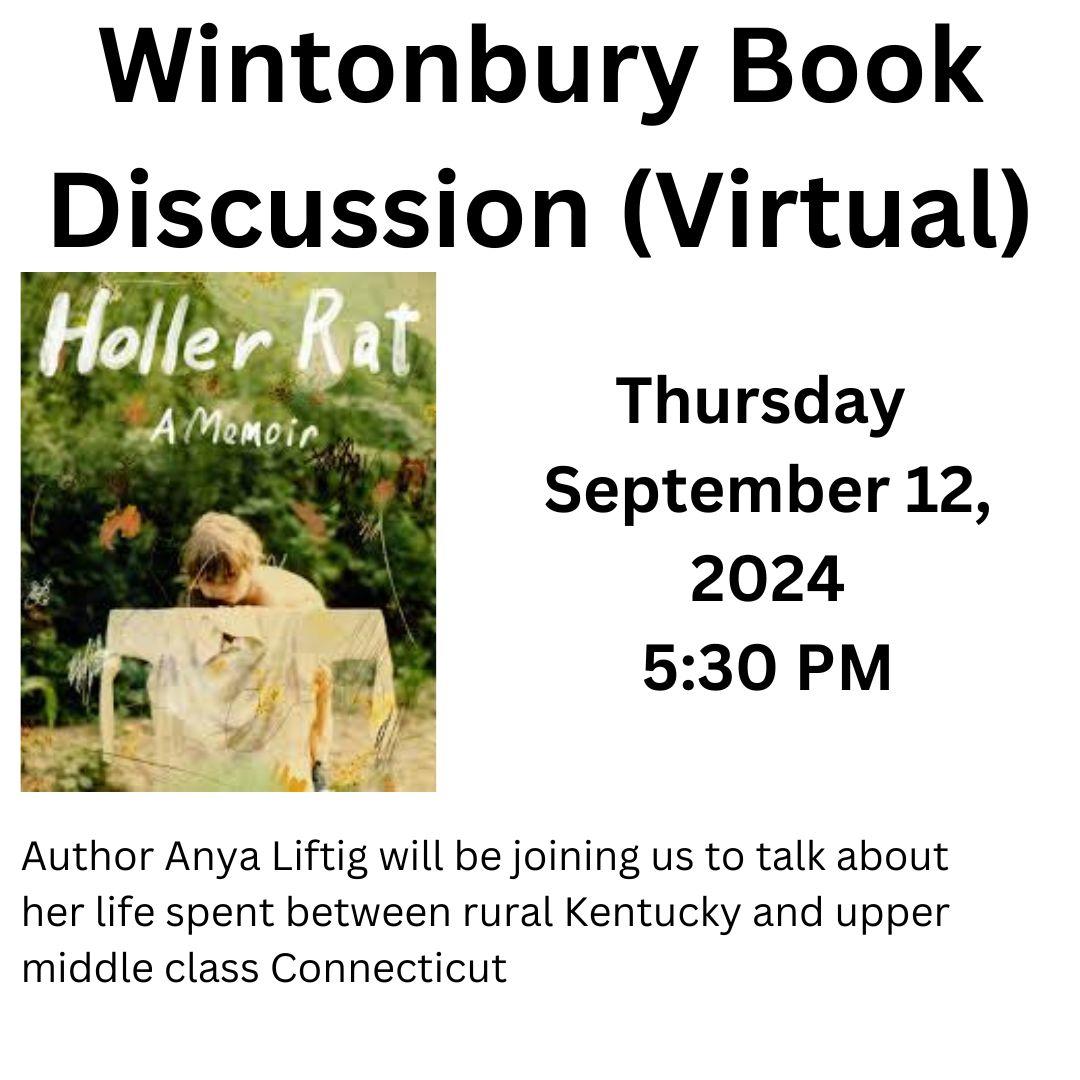 Wintonbury Book Discussion (virtual) Holler Rat a memoir Thursday September 12, 2024 5:30 Author Anya Liftig will be joining us to talk about her life spent between rural Kentucky and upper middle class Connecticut