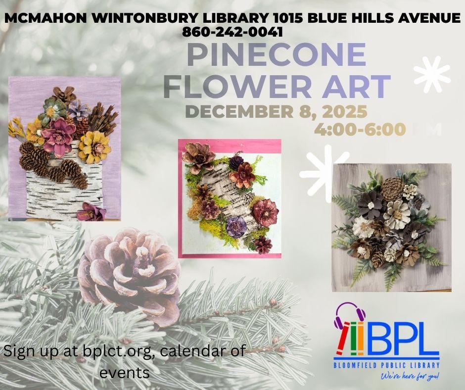 Pinecone Flower Art December 8, 2025 4-6 PM at McMahon Wintonbury Library